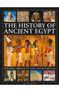 Poza produsului History of Ancient Egypt Explored Through its Gods, Myths and Rituals - Lucia Gahlin