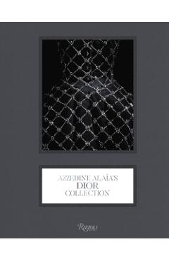 Poza produsului Dior: The Collection of Azzedine Alaia - Olivier Saillard