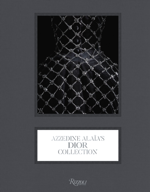 Dior: The Collection of Azzedine Alaia - Olivier Saillard