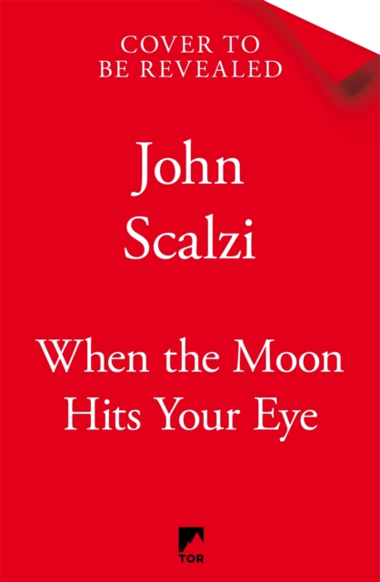 When the Moon Hits Your Eye - John Scalzi