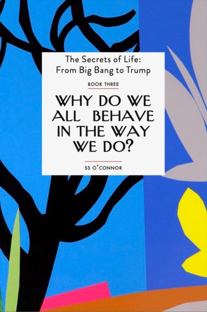 Why Do We all Behave In The Way We Do? - S. S. O'connor