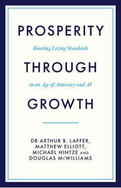 Coperta cărții 'Prosperity Through Growth - Dr Arthur B.|elliott Laffer'