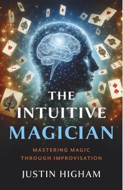 Coperta cărții 'Intuitive Magician, The - Justin Higham'