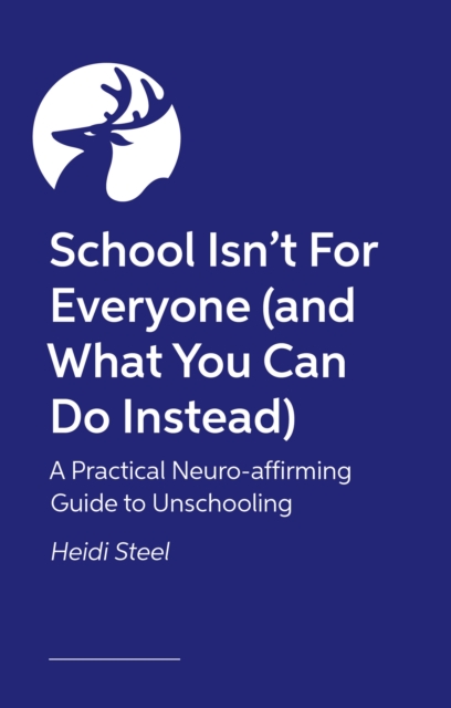 Coperta cărții 'School Isn't For Everyone (and what you can do instead) - Heidi Steel'