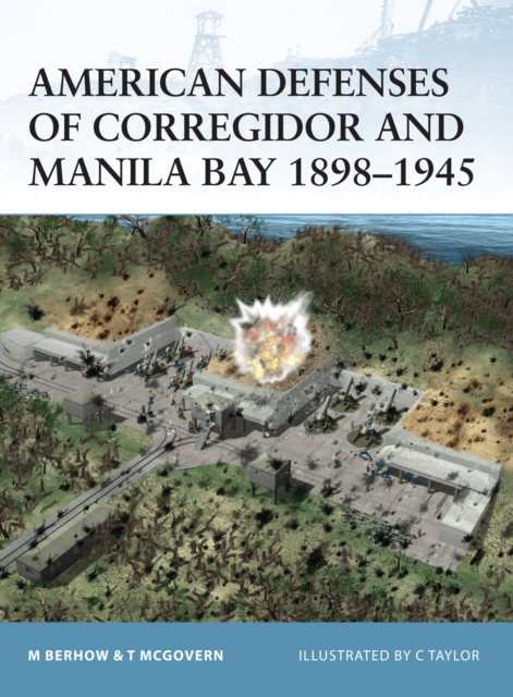 Coperta cărții 'American Defenses of Corregidor and Manila Bay 1898-1945 - Mark A.|mcgovern Berhow'