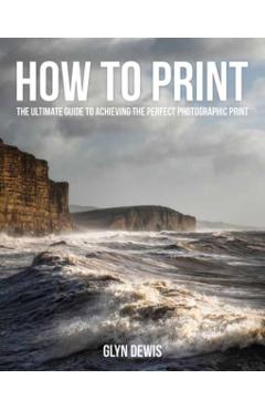 Coperta cărții 'How to Print - Glyn Dewis'