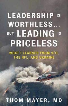 Coperta cărții 'Leadership Is Worthless…But Leading Is Priceless - Thom Mayer'