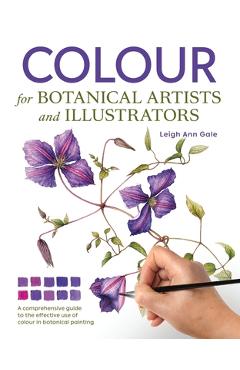 Poza produsului Colour for Botanical Artists and Illustrators - Leigh Ann Gale