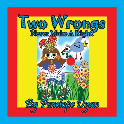 Two Wrongs Never Make A Right! - Penelope Dyan