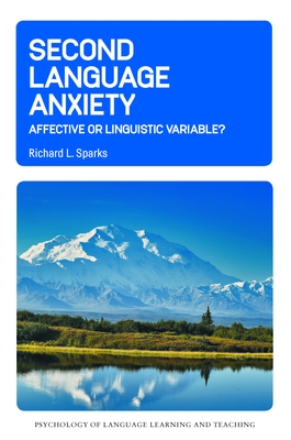 Second Language Anxiety: Affective or Linguistic Variable? - Richard L. Sparks