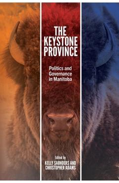 Poza produsului The Keystone Province: Politics and Governance in Manitoba - Kelly Saunders