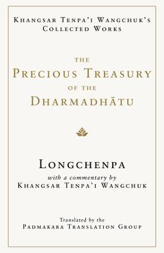 Coperta cărții 'The Precious Treasury of the Dharmadhatu: Khangsar Tenpai Wangchuks Collected Works -'