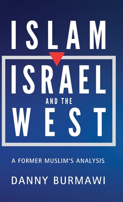 Islam, Israel and the West: A Former Muslim's Analysis - Danny Burmawi