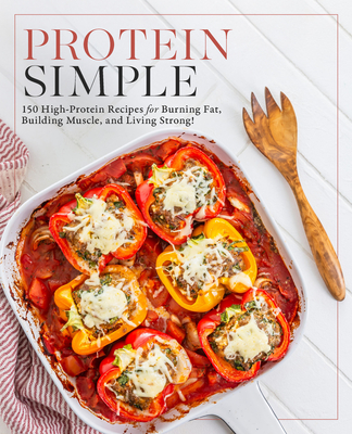 Coperta cărții 'Protein Simple: 150 High-Protein Recipes for Burning Fat, Building Muscle, and Living Strong -'