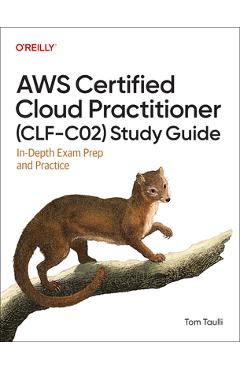 Coperta cărții 'AWS Certified Cloud Practitioner (Clf-C02) Study Guide: In-Depth Exam Prep and Practice - Tom Taulli'