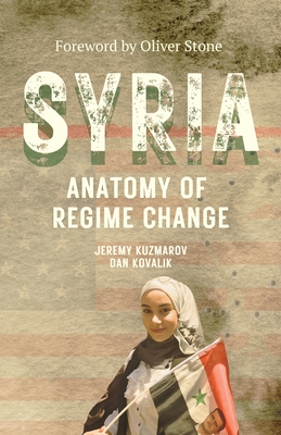 Coperta cărții 'Syria: Anatomy of Regime Change - Jeremy Kuzmarov'