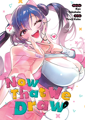 Coperta cărții 'Now That We Draw Vol. 4 - Kyu Takahata'