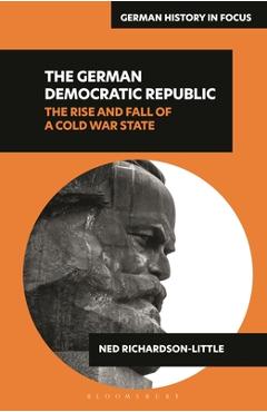 Coperta cărții 'The German Democratic Republic: The Rise and Fall of a Cold War State - Ned Richardson-little'