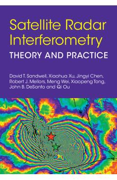 Poza produsului Satellite Radar Interferometry: Theory and Practice - David T. Sandwell