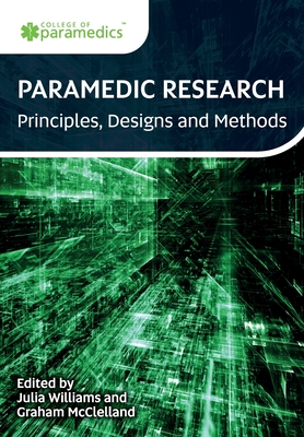 Paramedic Research: Principles, Designs and Methods - Julia Williams