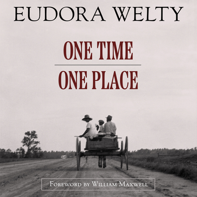 Coperta cărții 'One Time, One Place: Mississippi in the Depression: A Snapshot Album, Updated Edition - Eudora Welty'