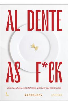Coperta cărții 'Al Dente as F*ck: Handmade Pasta That Makes Chefs Swear and Nonnas Proud - Bruna Bonaca'