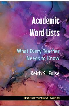 Academic Word Lists: What Every Teacher Needs to Know - Keith S. Folse