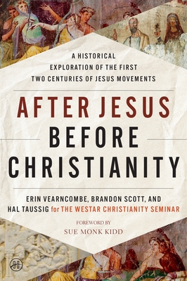 After Jesus Before Christianity: A Historical Exploration of the First Two Centuries of Jesus Movements - Erin Vearncombe