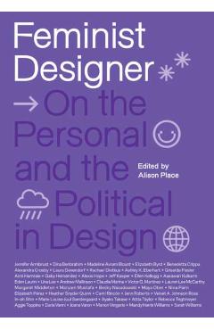 Feminist Designer: On the Personal and the Political in Design - Alison Place