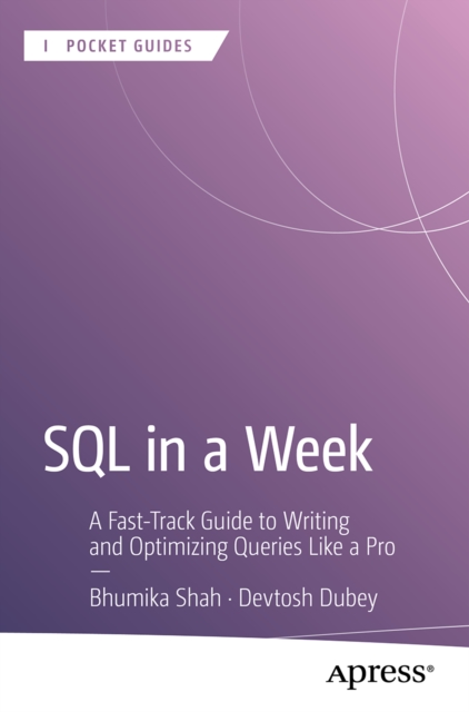 Coperta cărții 'SQL in a Week: A Fast-Track Guide to Writing and Optimizing Queries Like a Pro - Bhumika Shah'
