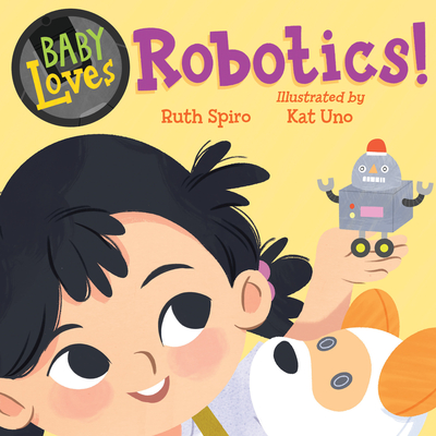 Coperta cărții 'Baby Loves Robotics! - Ruth Spiro'