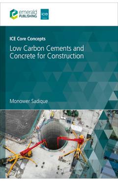 Coperta cărții 'Ice Core Concepts: Low Carbon Cements and Concrete for Construction - Monower Sadique'