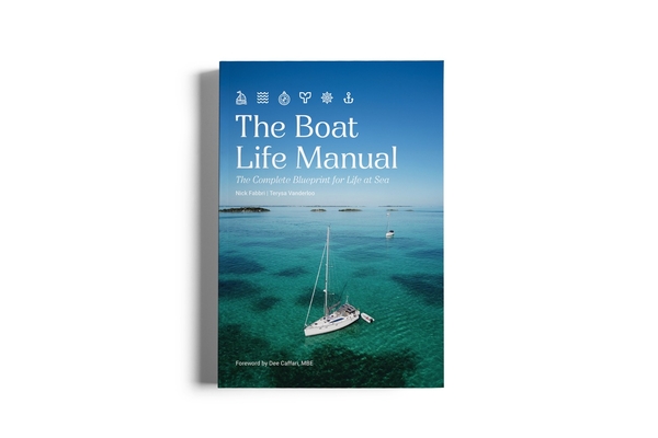 The Boat Life Manual: The Complete Blueprint for Life at Sea - Nick Fabbri
