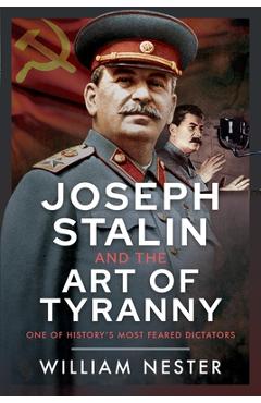 Poza produsului Joseph Stalin and the Art of Tyranny: One of History's Most Feared Dictators - William Nester