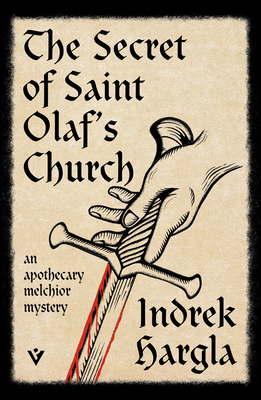 Coperta cărții 'The Secret of Saint Olaf's Church: An Apothecary Melchior Mystery - Indrek Hargla'