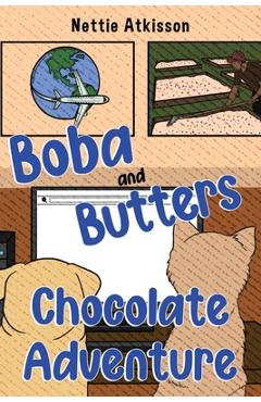 Coperta cărții 'Boba and Butters Chocolate Adventure - Nettie Atkisson'