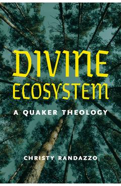 Poza produsului Divine Ecosystem: A Quaker Theology - Christy Randazzo