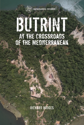 Butrint: At the Crossroads of the Mediterranean - Richard Hodges