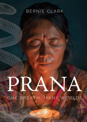 Coperta cărții 'Prana: One Breath, Many Worlds - Bernie Clark'