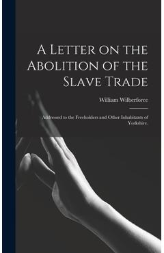 Coperta cărții 'A Letter on the Abolition of the Slave Trade: Addressed to the Freeholders and Other Inhabitants of Yorkshire. -'