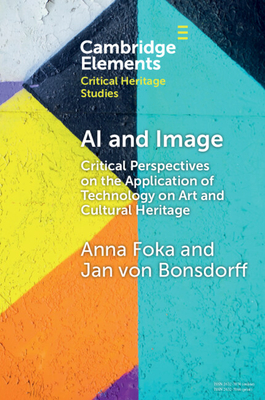 AI and Image: Critical Perspectives on the Application of Technology on Art and Cultural Heritage - Anna Foka
