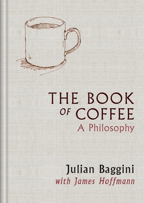 Coperta cărții 'The Book of Coffee: A Philosophy - James Hoffmann'