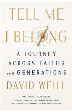 Coperta cărții 'Tell Me I Belong: A Journey Across Faiths and Generations - David Weill'
