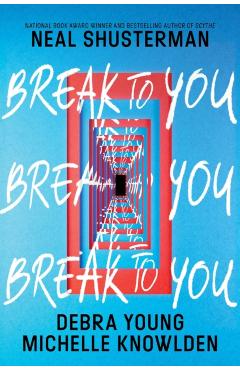 Break to You - Neal Shusterman