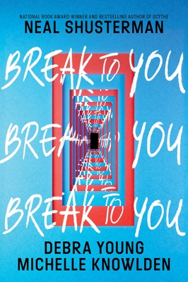 Coperta cărții 'Break to You - Neal Shusterman'