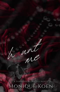 Coperta cărții 'Haunt Me: A Forbidden Desires Novel - Monique Koen'