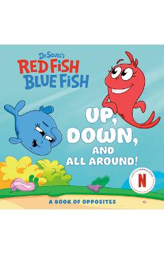Poza produsului Up, Down, and All Around: A Book of Opposites (Dr. Seuss's Red Fish, Blue Fish) - 