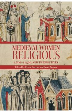Poza produsului Medieval Women Religious, C. 800-C. 1500: New Perspectives - Kimm Curran