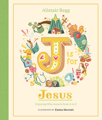 Coperta cărții 'J Is for Jesus: Enjoying Who Jesus Is from A to Z - Alistair Begg'