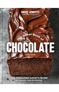 Coperta cărții 'The Great Book of Chocolate, Revised: The Chocolate Lover's Guide with More Than 50 Recipes [A Baking Cookbook] - David'